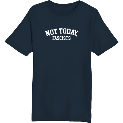 Not Today, Fascists! - Unisex Short Sleeve T-Shirt