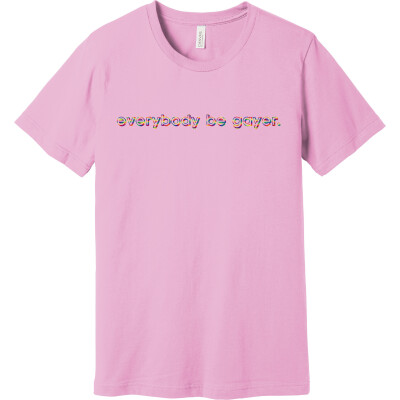 Everybody Be Gayer - Unisex Jersey Short Sleeve Tee