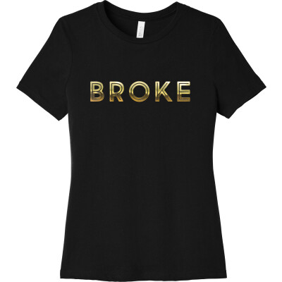 Broke - Women's Relaxed Jersey Short Sleeve Tee